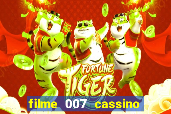 filme 007 cassino royale completo dublado youtube