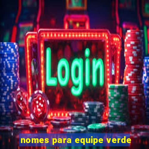 nomes para equipe verde