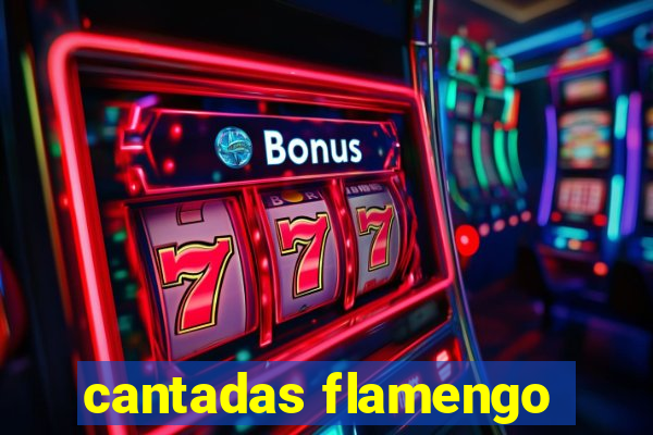 cantadas flamengo