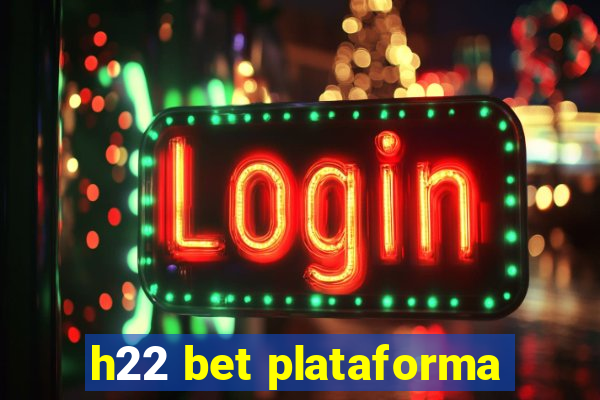 h22 bet plataforma