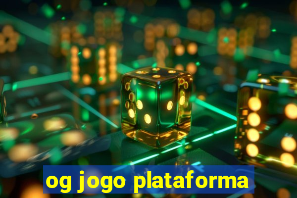 og jogo plataforma