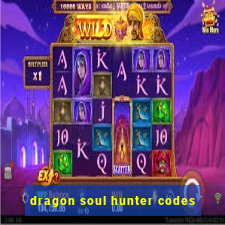 dragon soul hunter codes