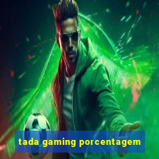 tada gaming porcentagem