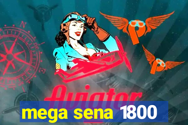 mega sena 1800