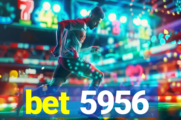 bet 5956