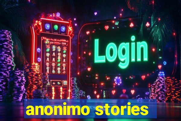 anonimo stories