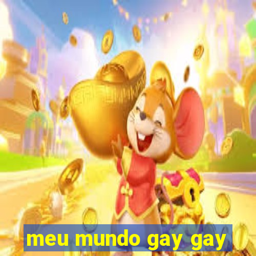 meu mundo gay gay