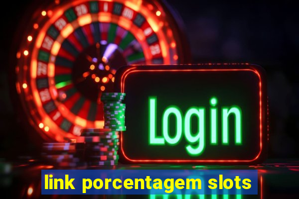 link porcentagem slots