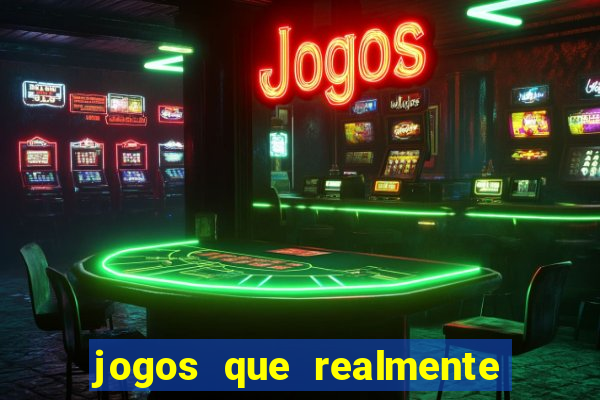 jogos que realmente da dinheiro