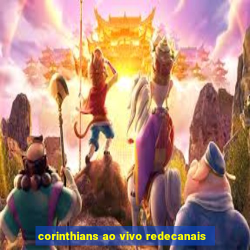 corinthians ao vivo redecanais