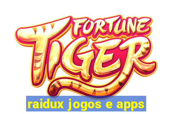 raidux jogos e apps