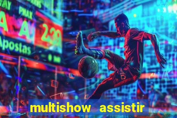 multishow assistir online gratis