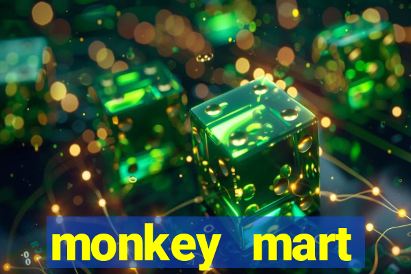 monkey mart dinheiro infinito