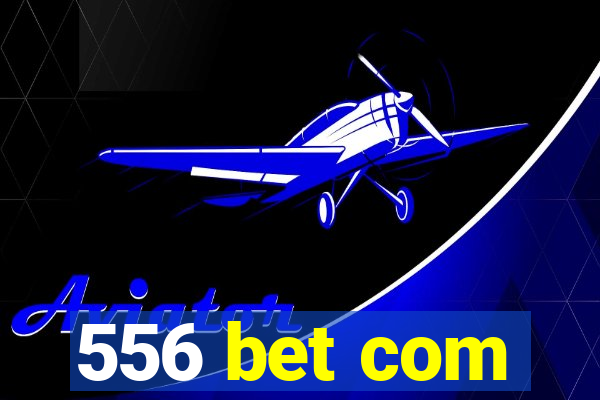 556 bet com