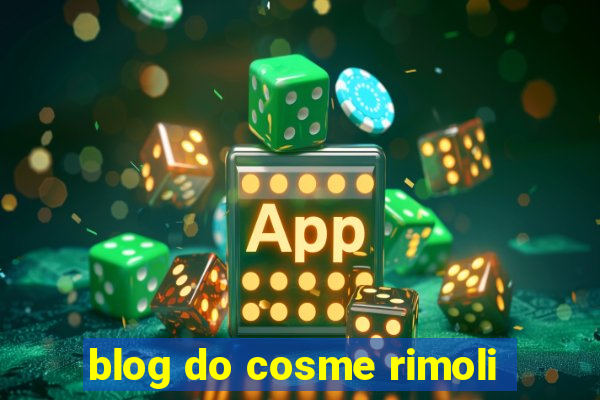 blog do cosme rimoli