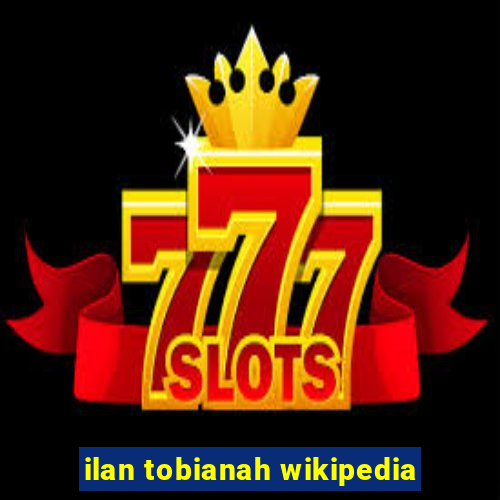 ilan tobianah wikipedia