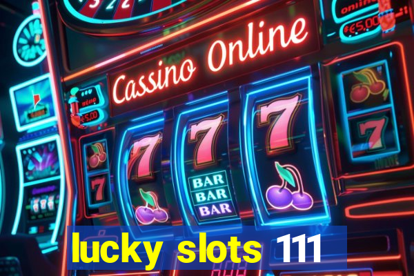 lucky slots 111