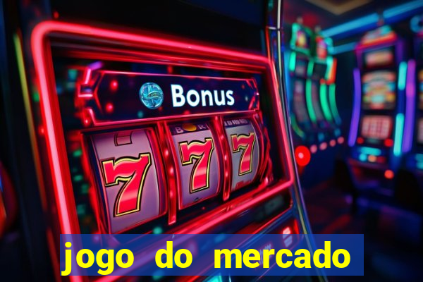 jogo do mercado com dinheiro infinito