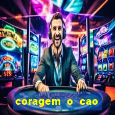 coragem o cao covarde assistir