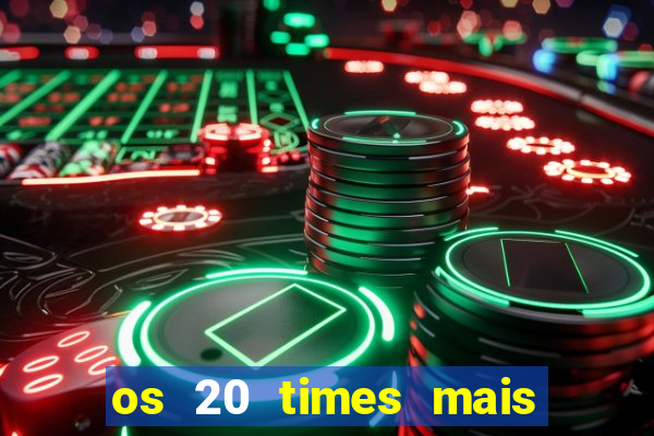 os 20 times mais antigos do brasil