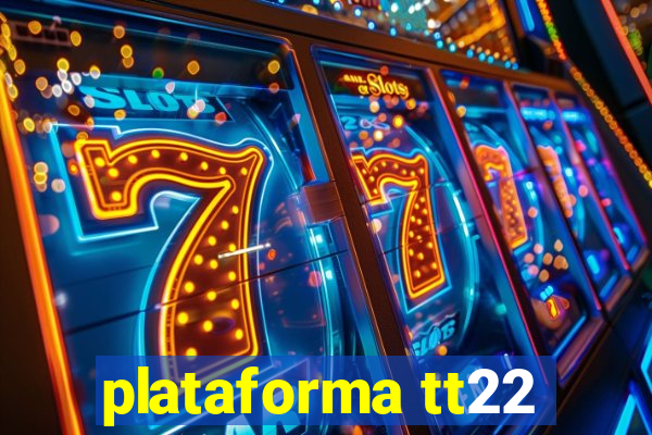 plataforma tt22