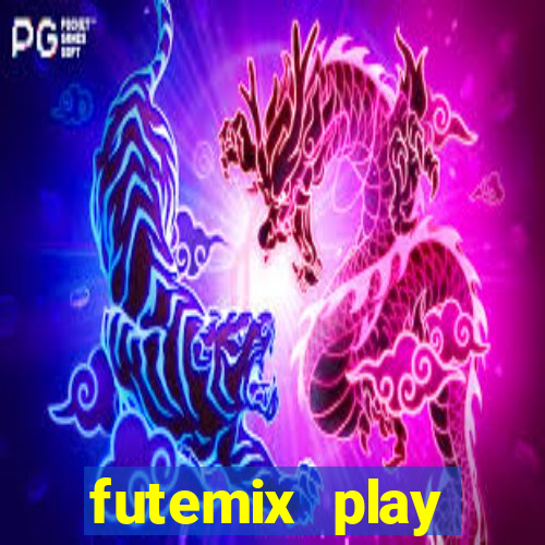 futemix play futebol ao vivo