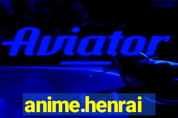 anime.henrai