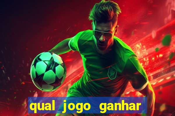 qual jogo ganhar dinheiro sem depositar nada