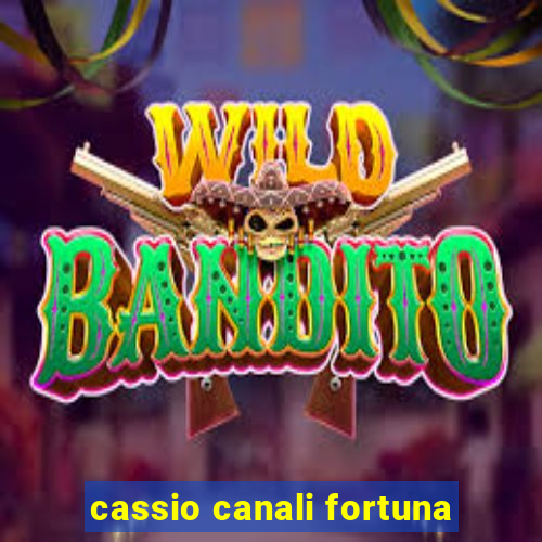 cassio canali fortuna