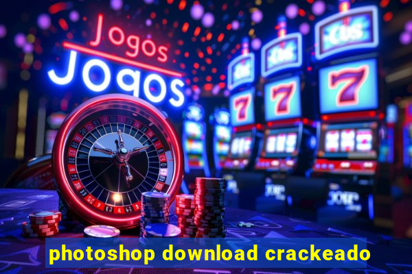 photoshop download crackeado