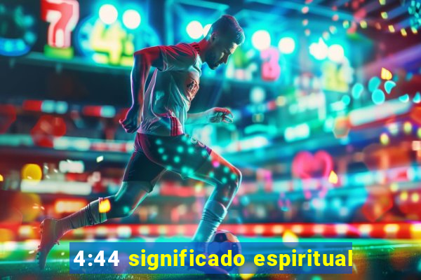 4:44 significado espiritual