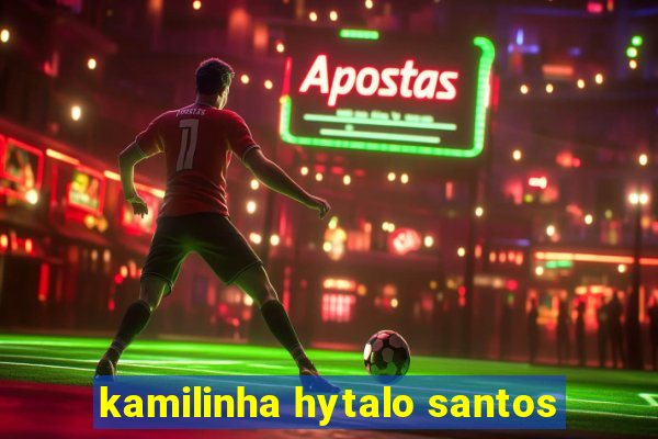 kamilinha hytalo santos