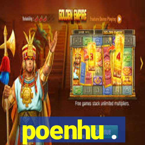 poenhu .