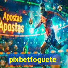 pixbetfoguete