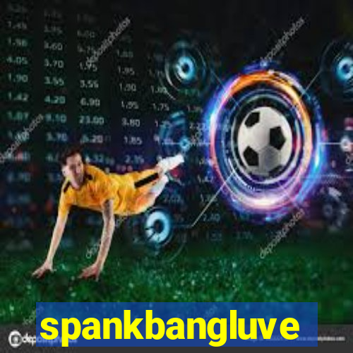 spankbangluve