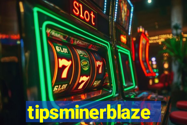 tipsminerblaze