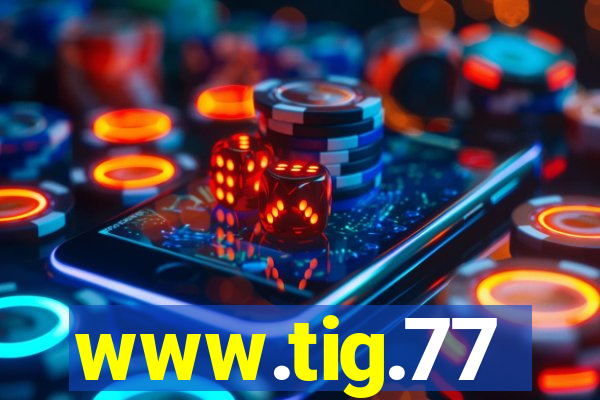 www.tig.77