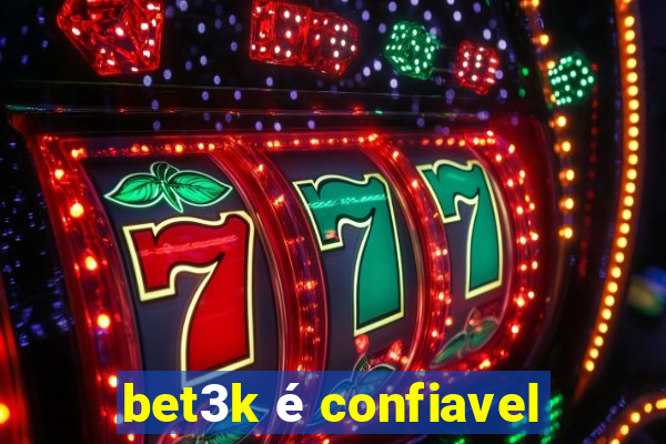 bet3k é confiavel