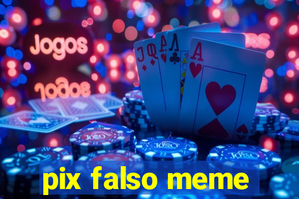 pix falso meme