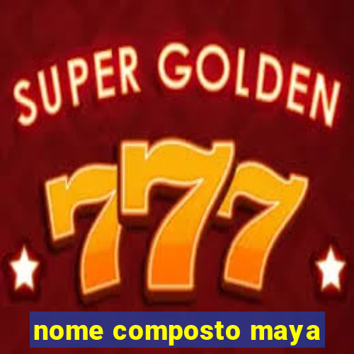 nome composto maya