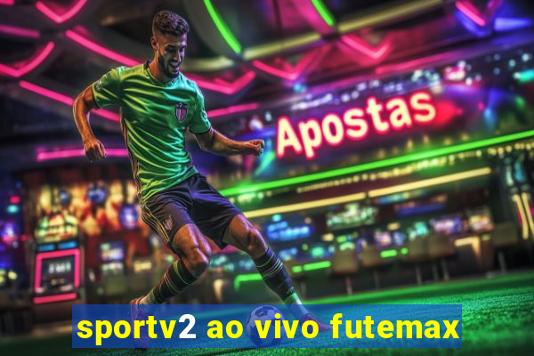 sportv2 ao vivo futemax