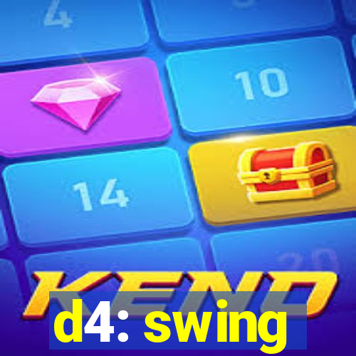 d4: swing