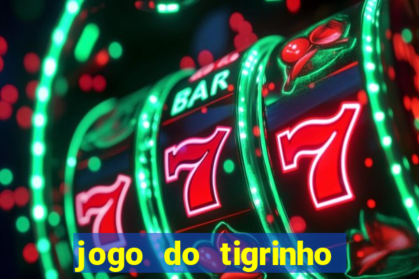 jogo do tigrinho bonus sem deposito