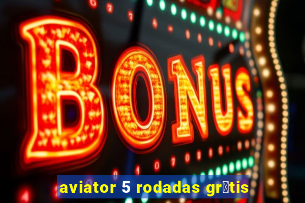 aviator 5 rodadas gr谩tis