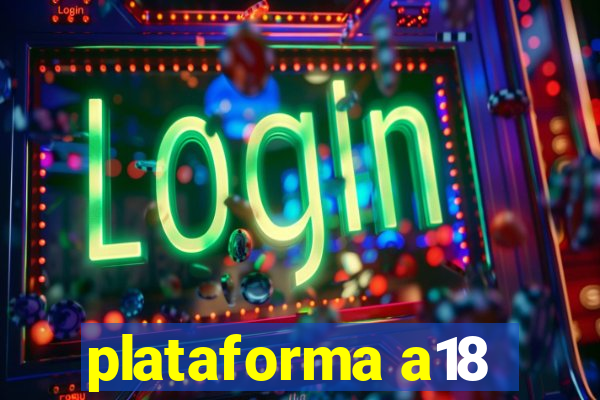 plataforma a18