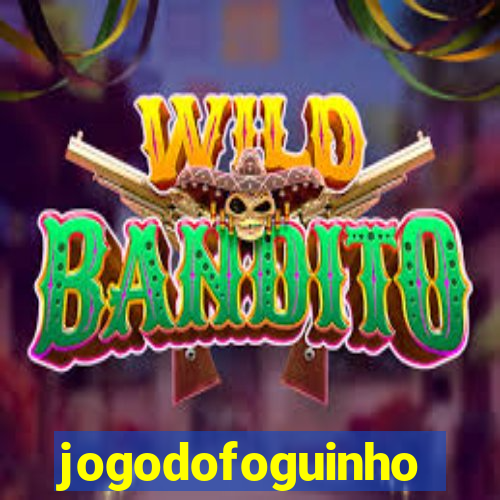 jogodofoguinho