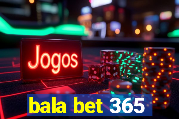 bala bet 365