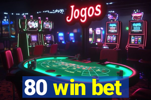 80 win bet