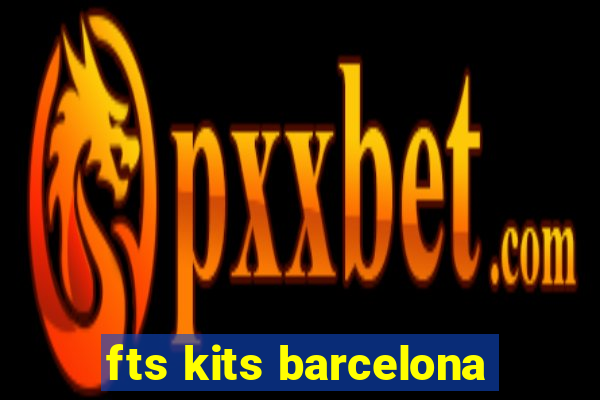 fts kits barcelona