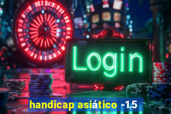 handicap asiático -1.5